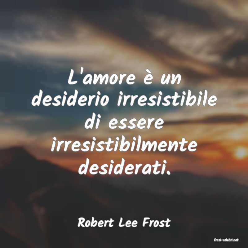frasi di Robert Lee Frost