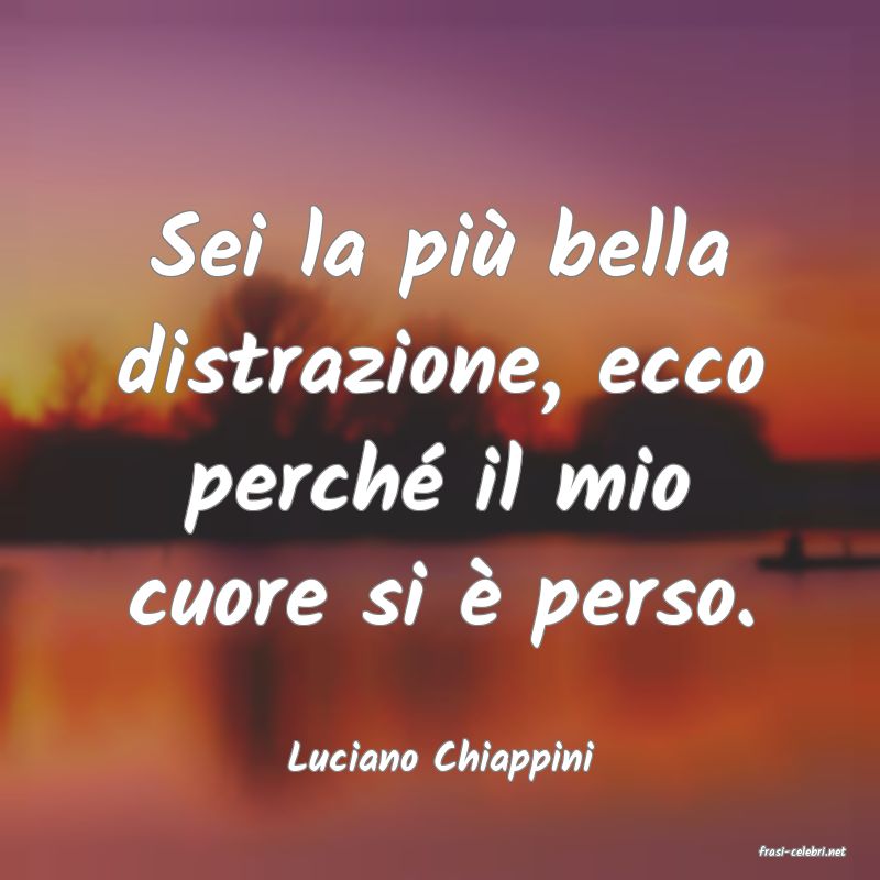 frasi di  Luciano Chiappini
