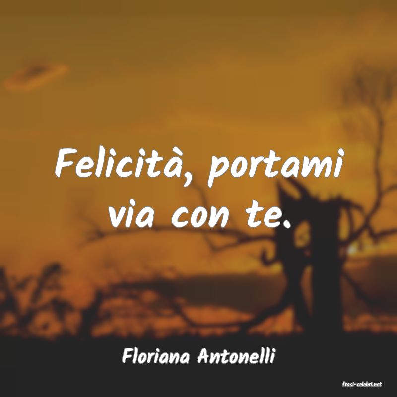 frasi di Floriana Antonelli