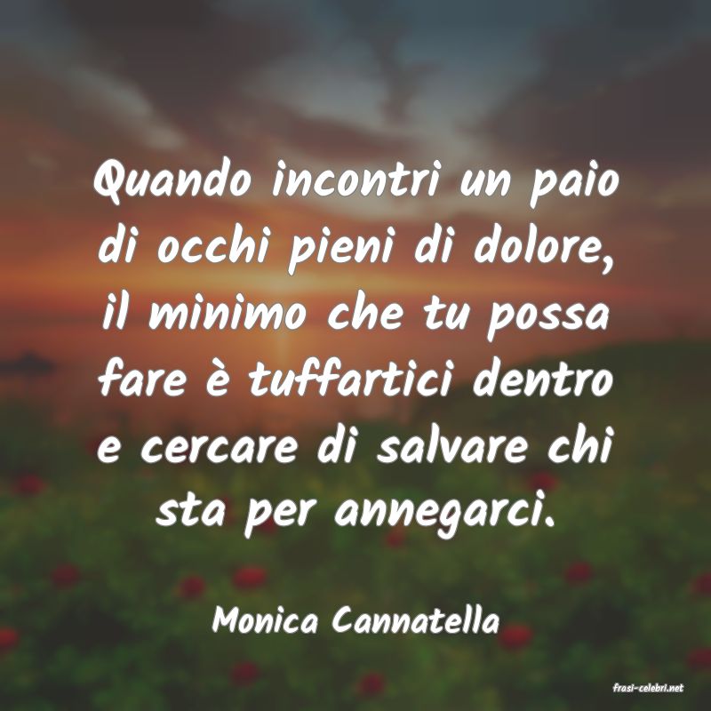 frasi di  Monica Cannatella
