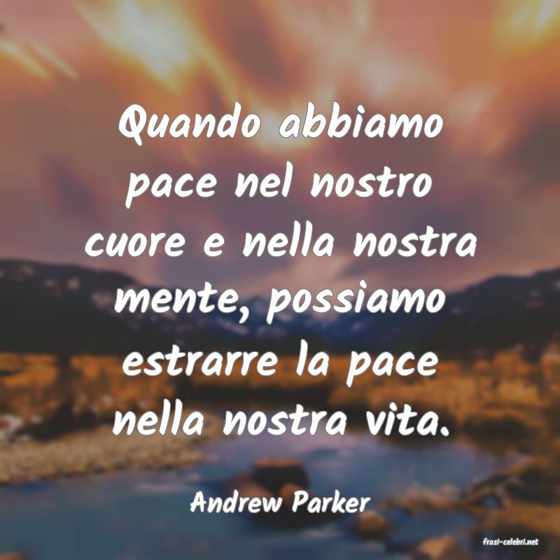 frasi di Andrew Parker