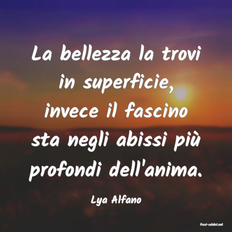 frasi di  Lya Alfano

