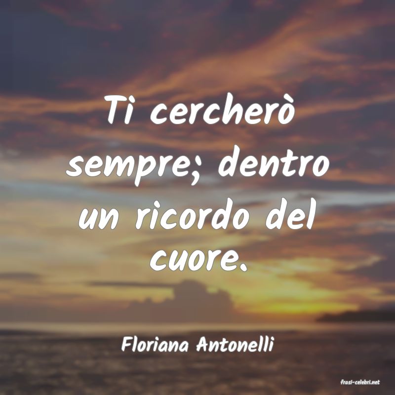 frasi di  Floriana Antonelli
