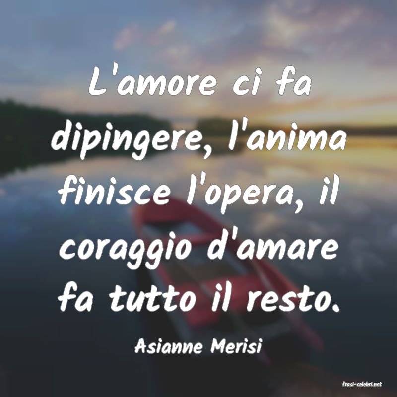 frasi di  Asianne Merisi
