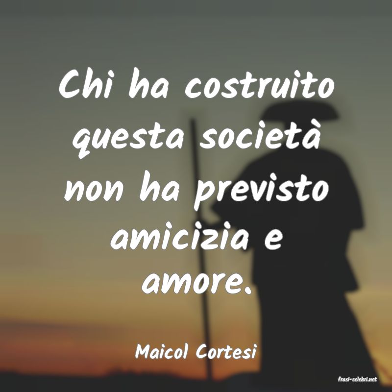 frasi di Maicol Cortesi