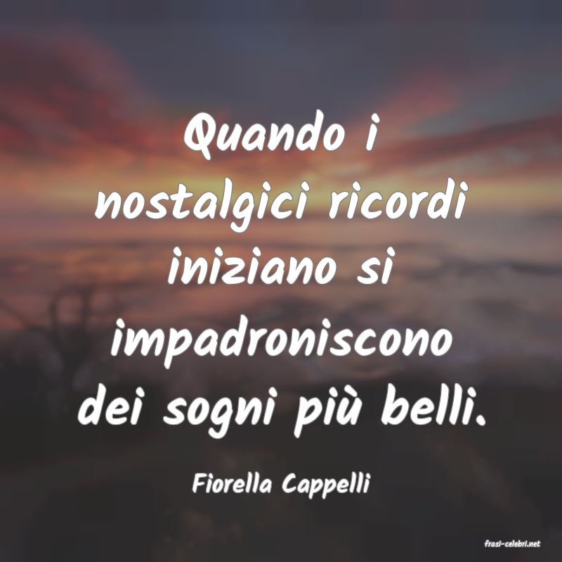 frasi di  Fiorella Cappelli
