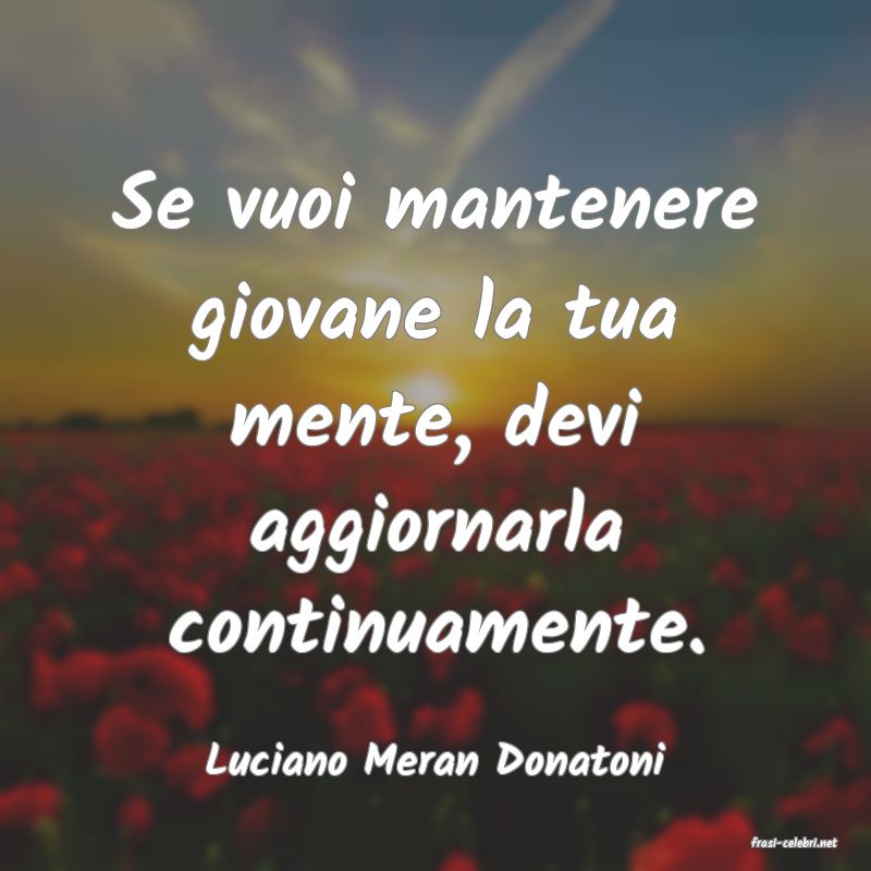 frasi di  Luciano Meran Donatoni
