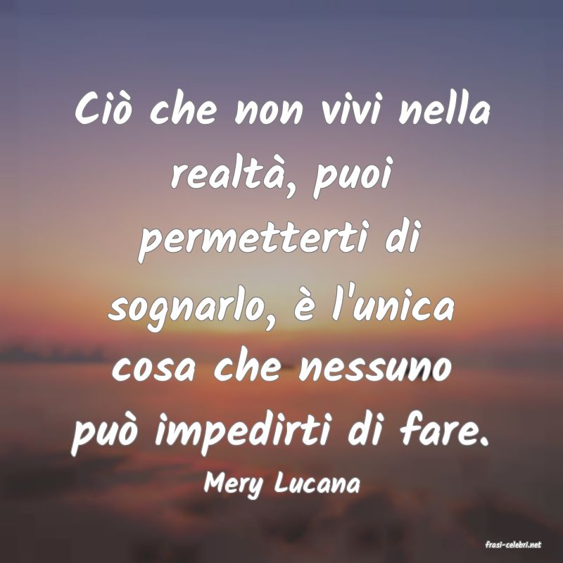 frasi di  Mery Lucana
