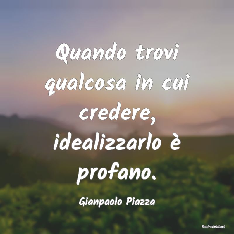 frasi di  Gianpaolo Piazza
