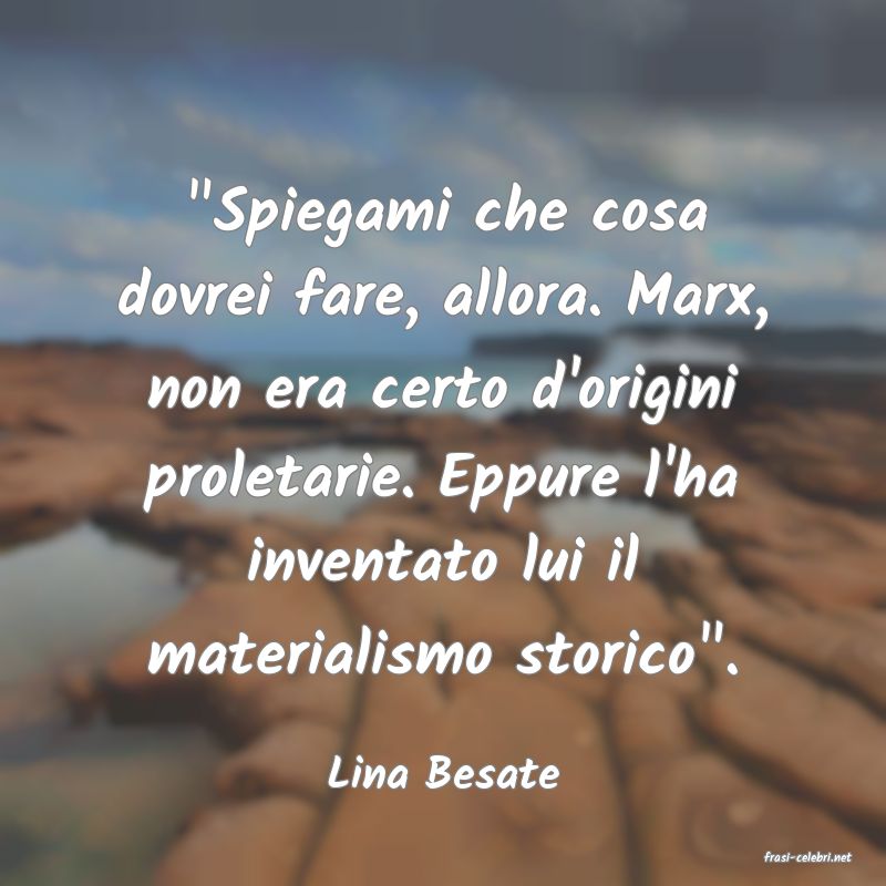 frasi di  Lina Besate

