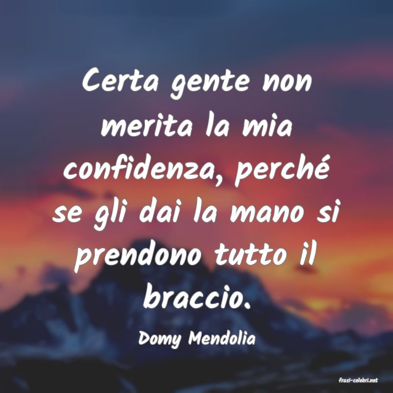 frasi di  Domy Mendolia
