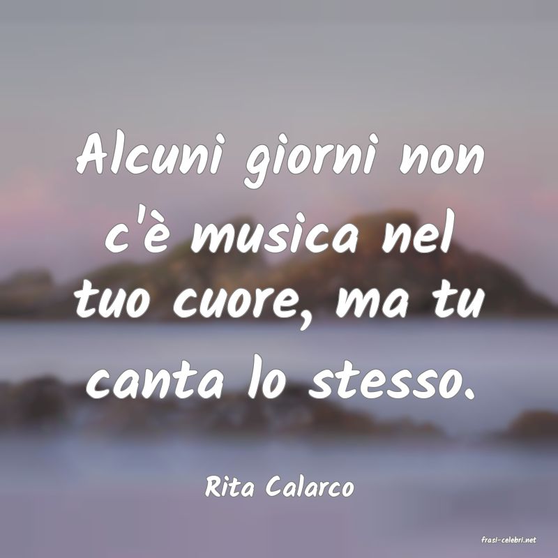 frasi di  Rita Calarco
