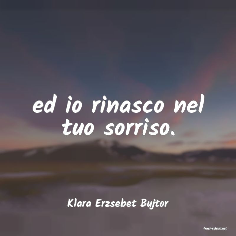 frasi di  Klara Erzsebet Bujtor

