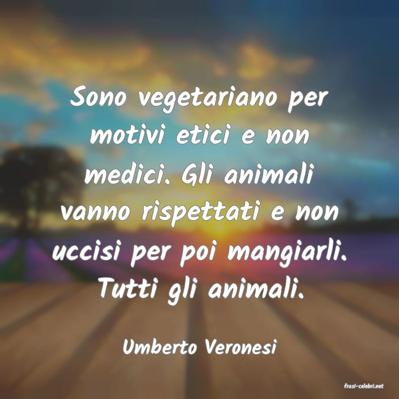 frasi di  Umberto Veronesi
