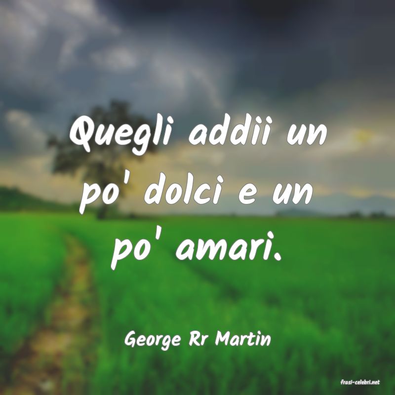 frasi di  George Rr Martin
