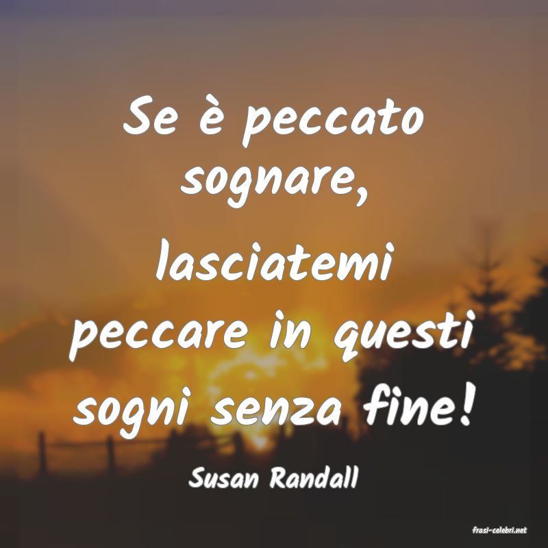 frasi di  Susan Randall
