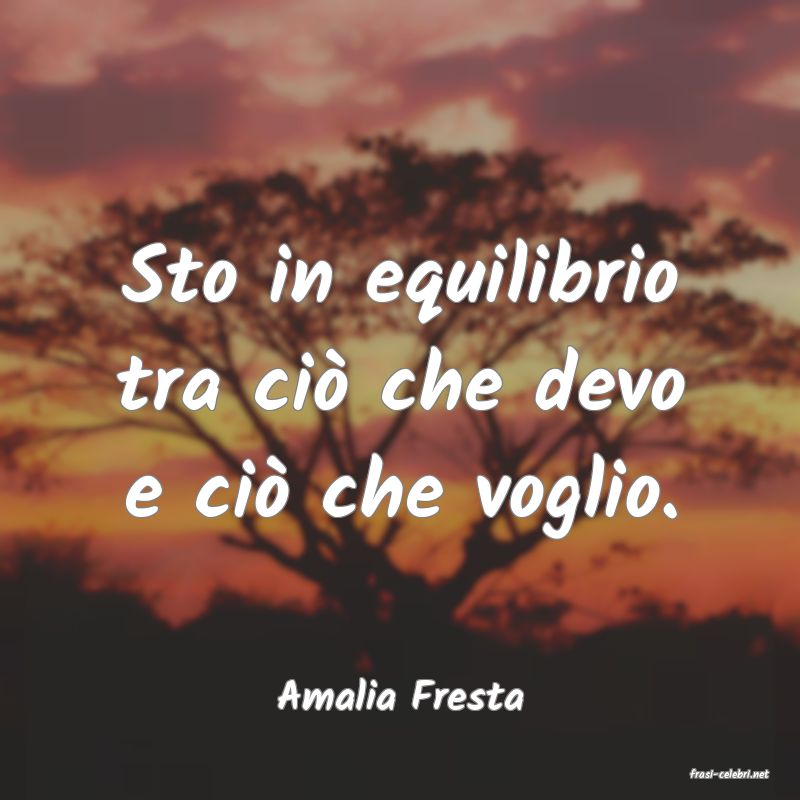 frasi di  Amalia Fresta
