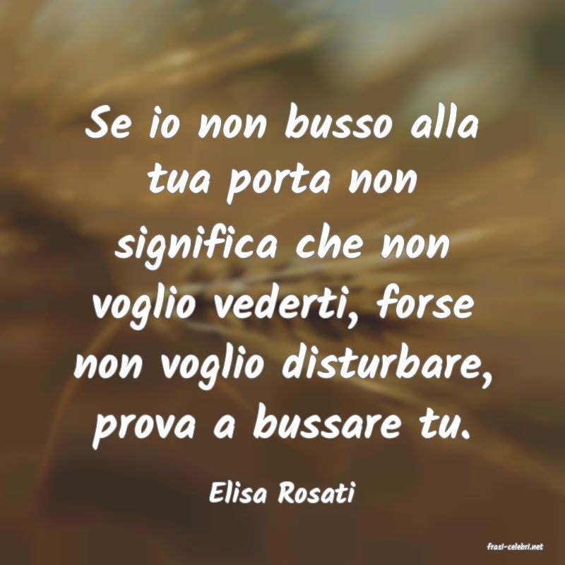 frasi di  Elisa Rosati
