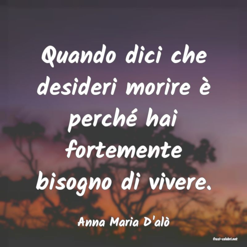 frasi di Anna Maria D'al