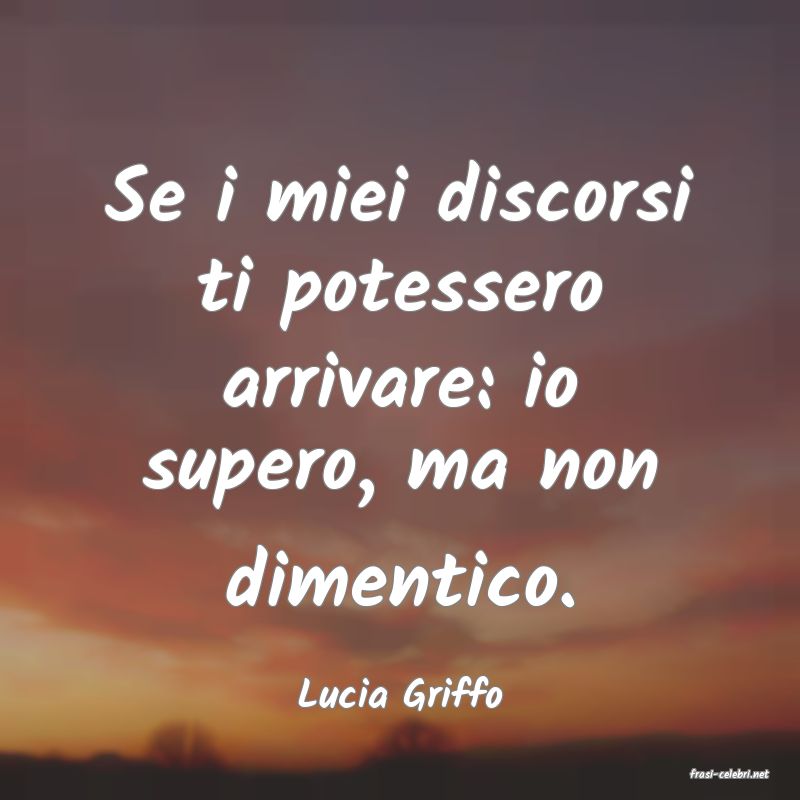 frasi di  Lucia Griffo
