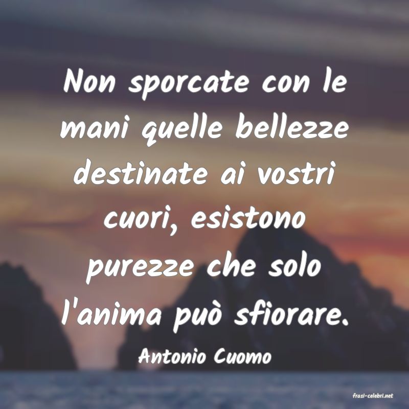 frasi di  Antonio Cuomo
