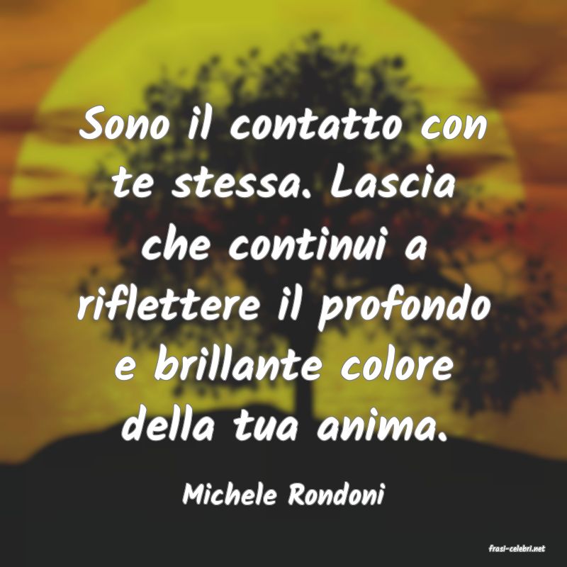 frasi di  Michele Rondoni
