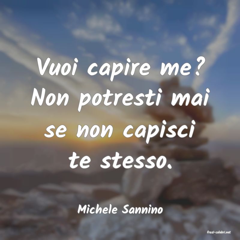 frasi di  Michele Sannino
