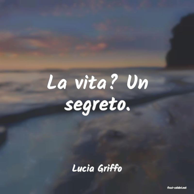 frasi di  Lucia Griffo
