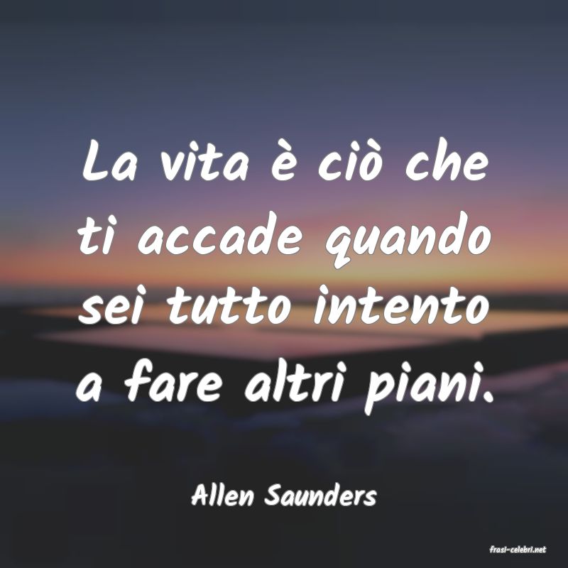 frasi di  Allen Saunders
