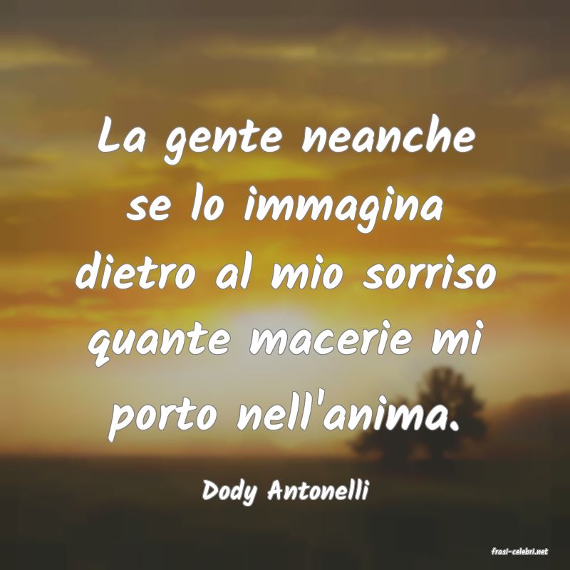 frasi di  Dody Antonelli
