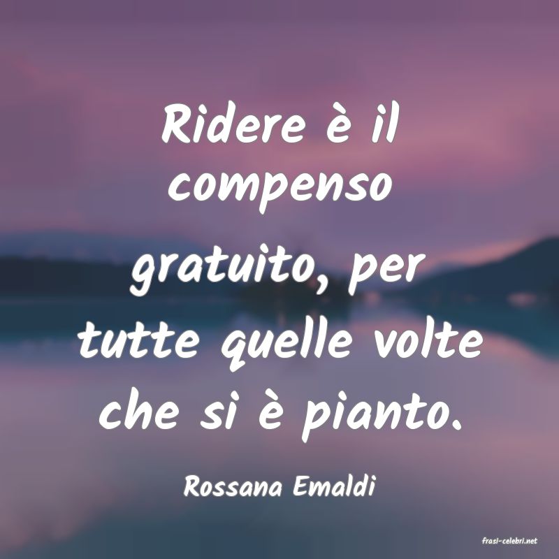 frasi di  Rossana Emaldi
