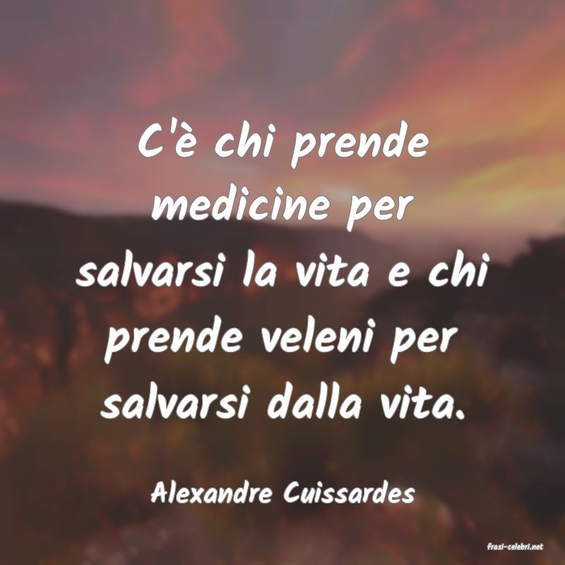 frasi di  Alexandre Cuissardes
