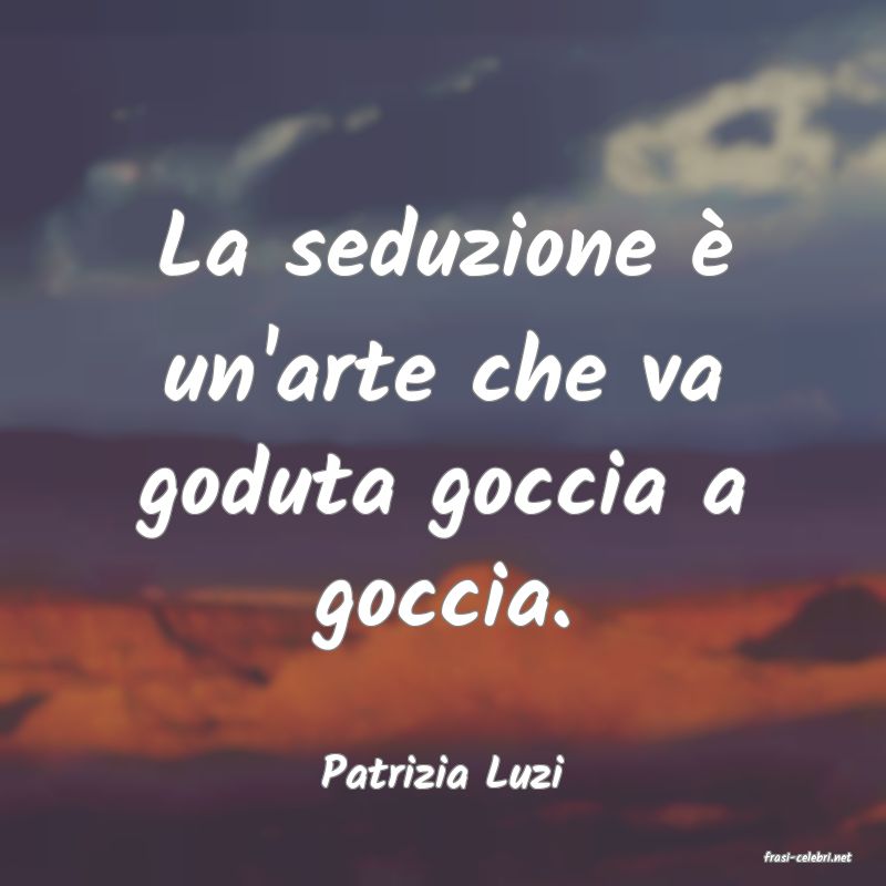 frasi di  Patrizia Luzi
