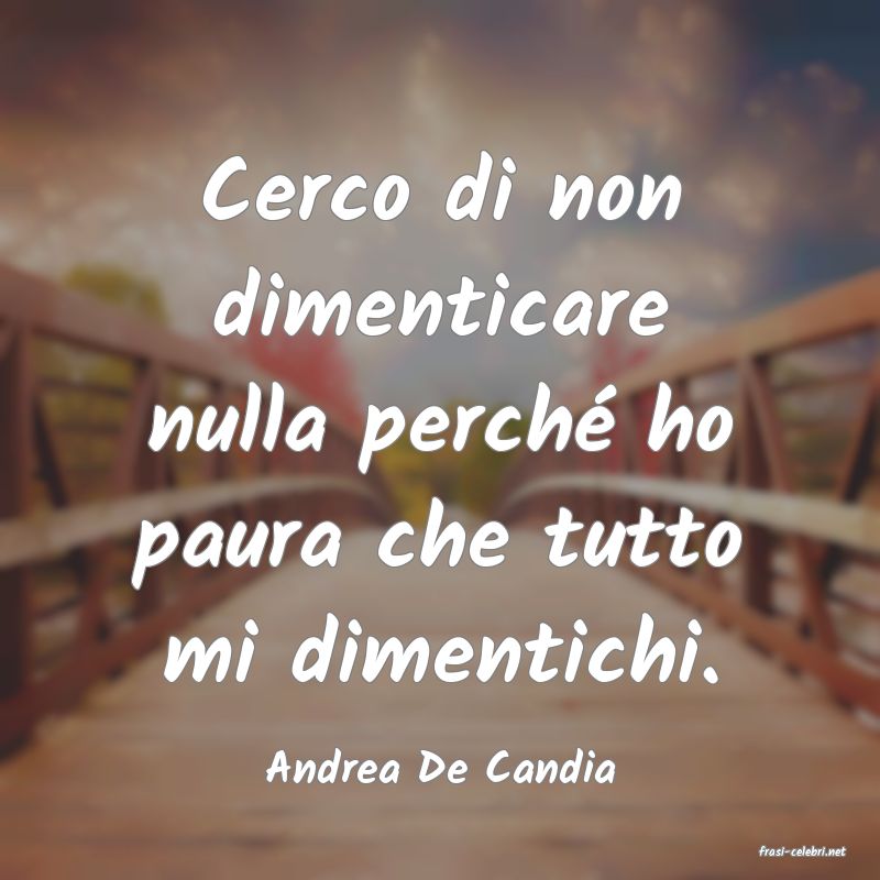 frasi di  Andrea De Candia
