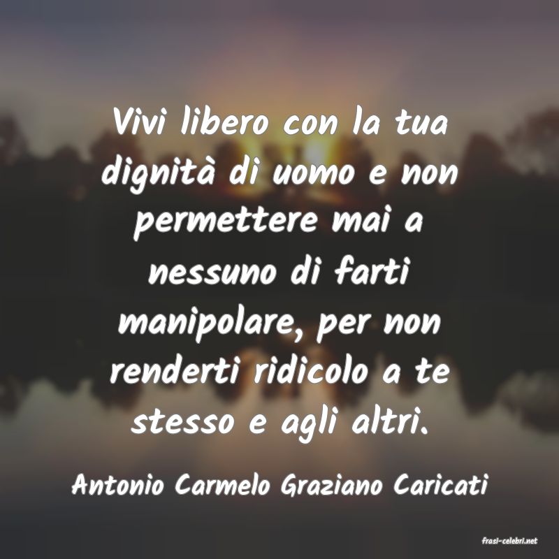 frasi di  Antonio Carmelo Graziano Caricati
