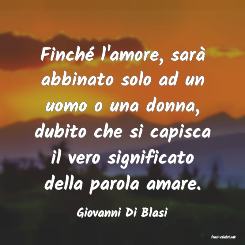 frasi di  Giovanni Di Blasi
