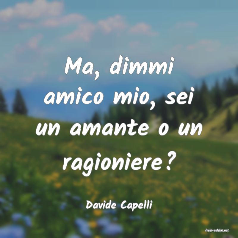 frasi di  Davide Capelli
