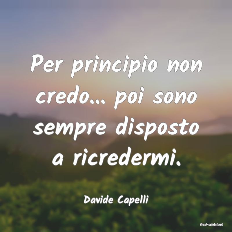 frasi di  Davide Capelli
