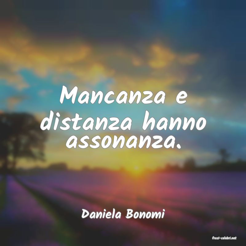 frasi di  Daniela Bonomi
