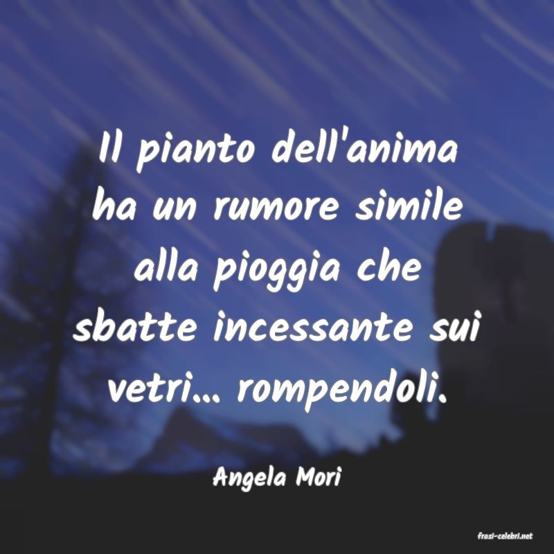 frasi di  Angela Mori
