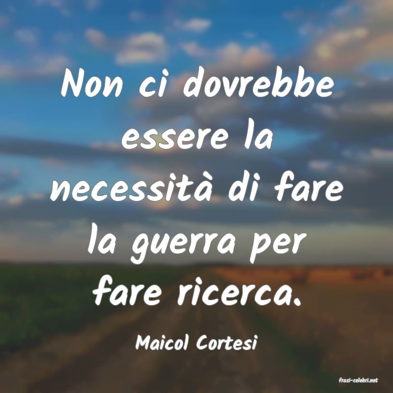 frasi di  Maicol Cortesi
