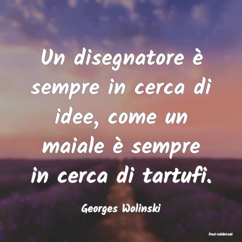 frasi di  Georges Wolinski
