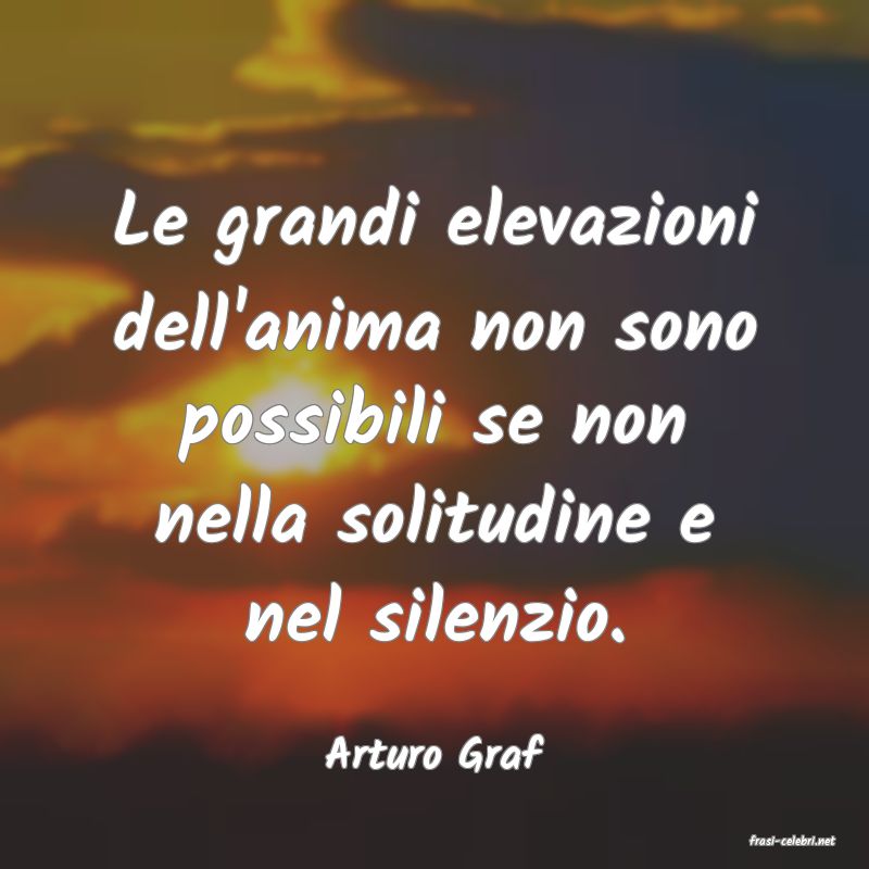 frasi di  Arturo Graf
