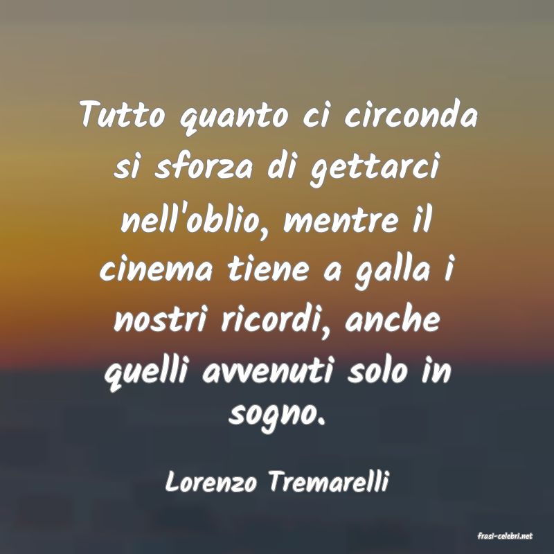 frasi di  Lorenzo Tremarelli
