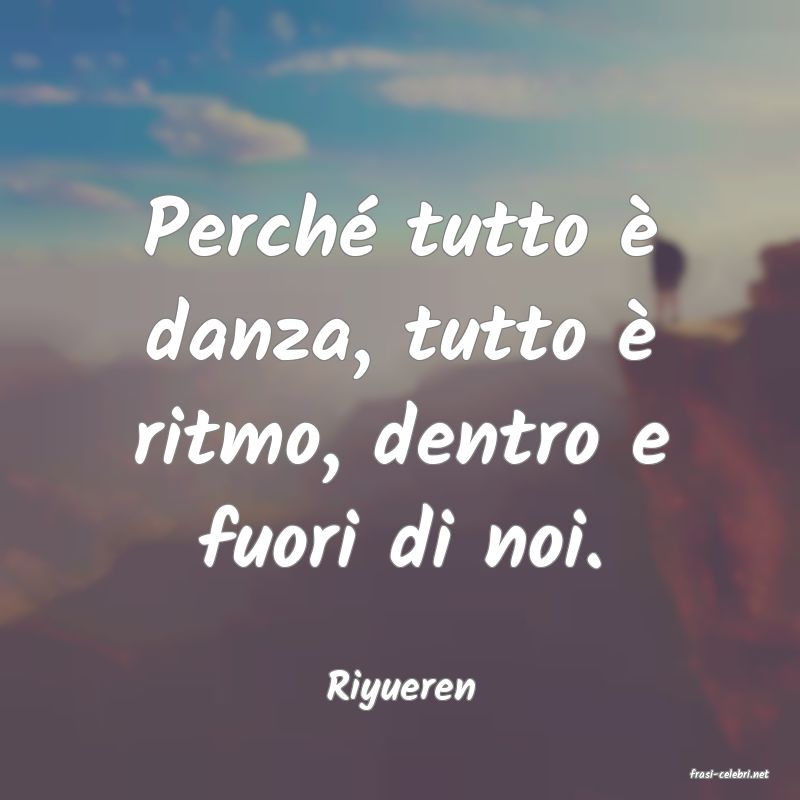 frasi di  Riyueren
