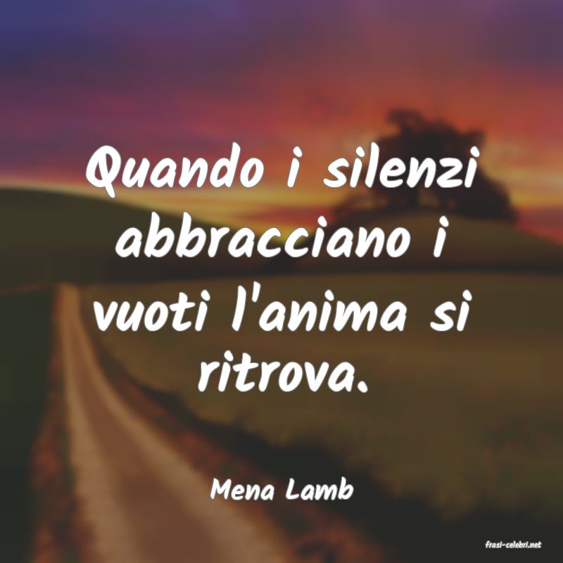 frasi di  Mena Lamb

