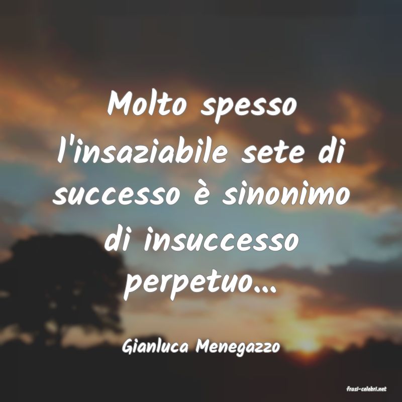 frasi di  Gianluca Menegazzo
