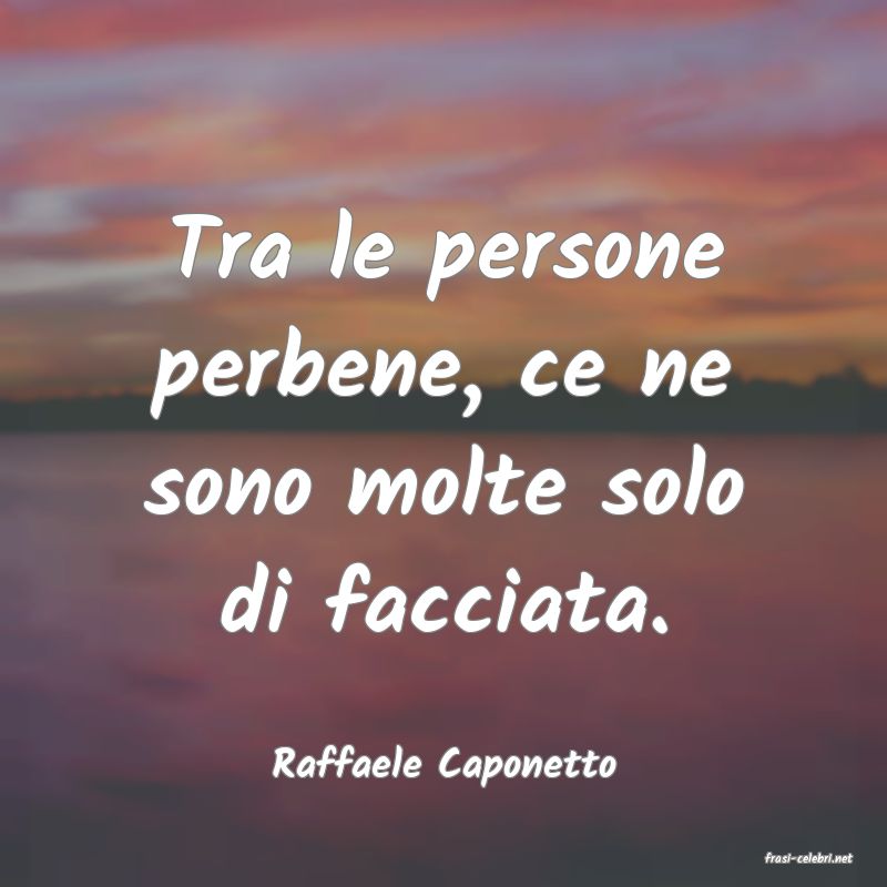 frasi di  Raffaele Caponetto
