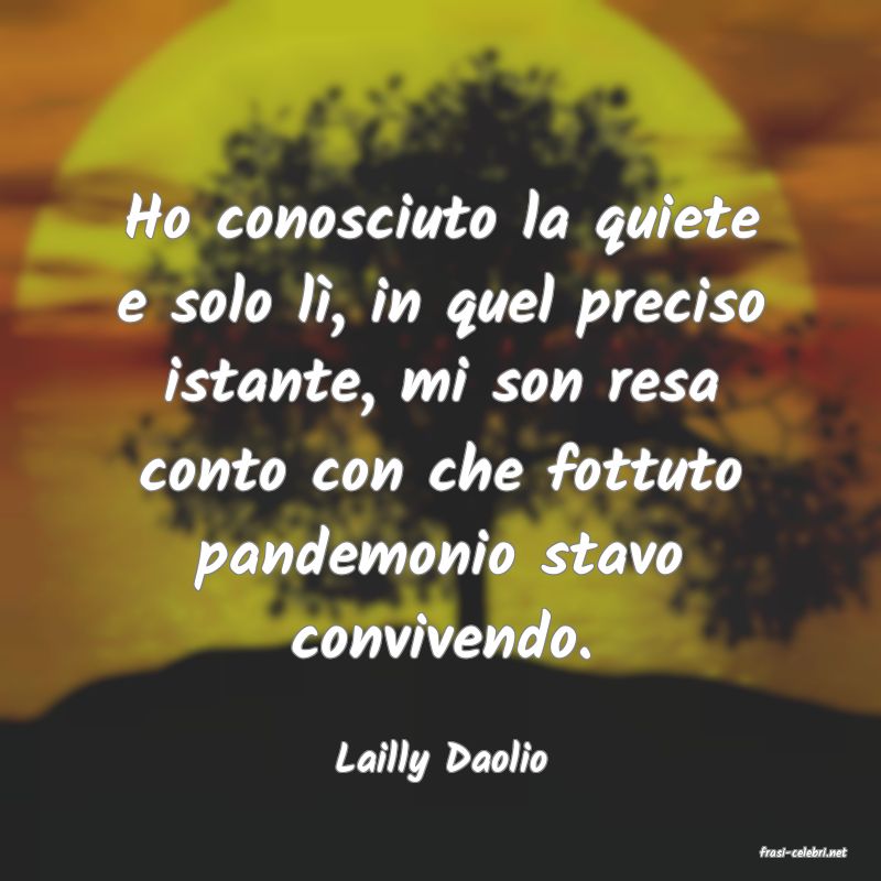 frasi di  Lailly Daolio
