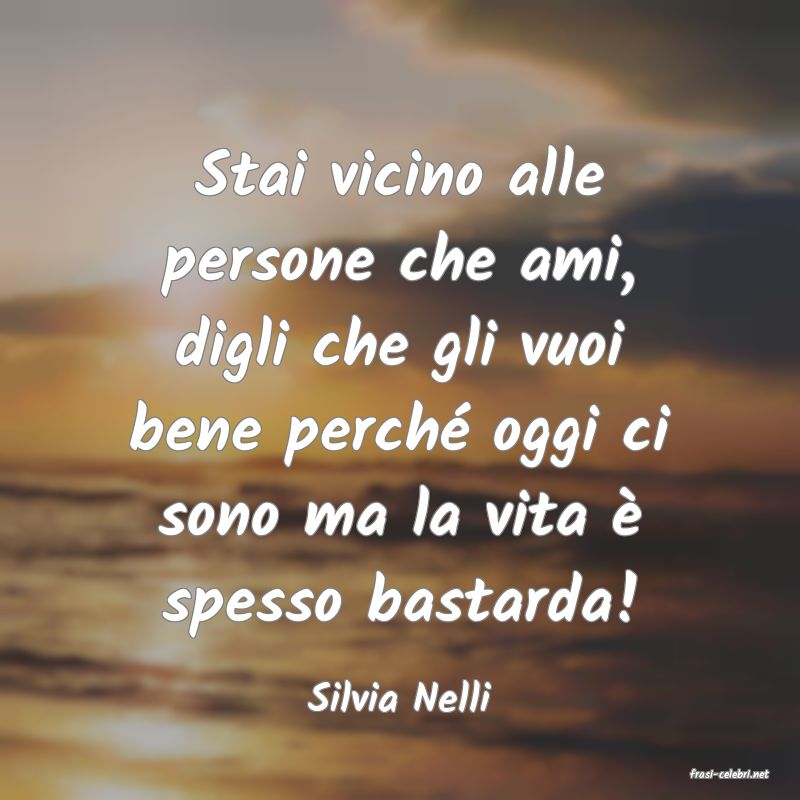 frasi di  Silvia Nelli
